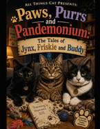 Paws, Purrs and Pandemonium Volume #1