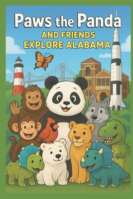 Paws the Panda and Friends Explore Alabama - Reeve, Caleanna