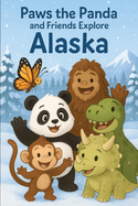 Paws the Panda and Friends: Explore Alaska
