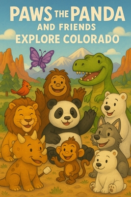 Paws the Panda and Friends: Explore Colorado - Reeve, Caleanna