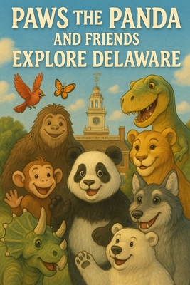 Paws the Panda and Friends: Exploring Delaware - Reeve, Caleanna