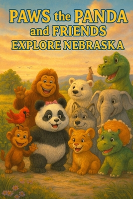 Paws the Panda and Friends: Exploring Nebraska - Reeve, Caleanna