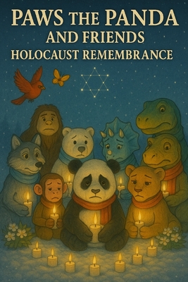 Paws the Panda and Friends: Holocaust Remembrance - Reeve, Caleanna