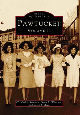 Pawtucket: Volume II - Johnson, Elizabeth J, and Reed, Susan L