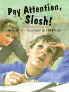 Pay Attention, Slosh!