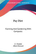 Pay Dirt: Farming And Gardening With Composts