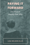 Paying It Forward: The Price of Happily Ever After