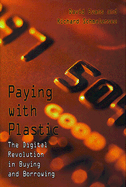 Paying with Plastic: The Digital Revolution in Buying and Borrowing
