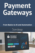 Payment Gateways: From Basics to AI and Automation