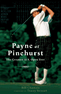 Payne at Pinehurst: The Greatest U.S. Open Ever