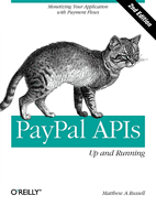 Paypal APIs: Up and Running: Monetizing Your Application with Payment Flows