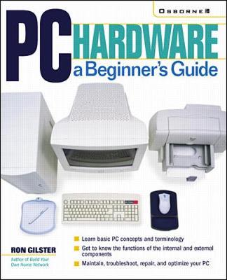PC Hardware: A Beginner's Guide - Gilster, Ron
