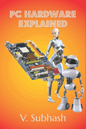 PC Hardware Explained: The illustrated guide to personal computer components in 2022
