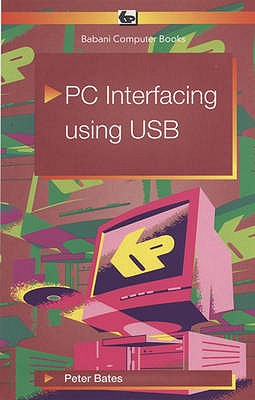PC Interfacing Using USB - Bates, Peter