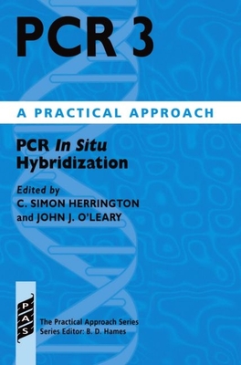PCR 3: PCR in Situ Hybridization: A Practical Approach - Herrington, C. Simon (Editor), and O'Leary, John J. (Editor)