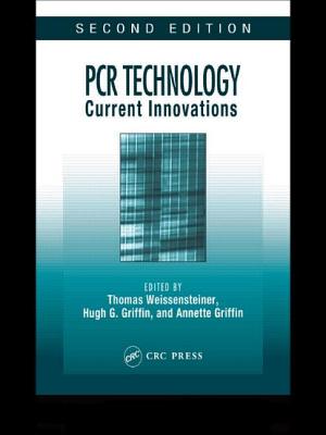 PCR Technology Current Innovations - Griffin, Hugh G, and Griffin, Annette, and Nolan, Tania (Editor)