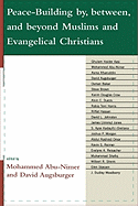Peace-Building By, Between, and Beyond Muslims and Evangelical Christians