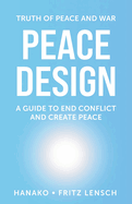 Peace Design: A Guide to End Conflict and Create Peace