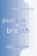 Peace is Every Breath: A Practice for Our Busy Lives