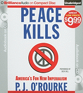 Peace Kills: America's Fun New Imperialism