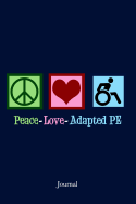 Peace Love Adapted Pe Journal: P.E. Teacher Notebook