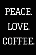 Peace. Love. Coffee. Journal