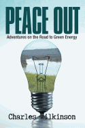 Peace Out: Adventures on the Road to Green Energy