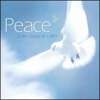 Peace: Pure Classical Calm - Alison Bury (violin); Anne Queff�lec (piano); Arleen Aug�r (soprano); Diana Ambache (piano); Dmitri Alexeev (piano);...