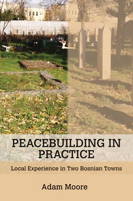 Peacebuilding in Practice - Moore, Adam D