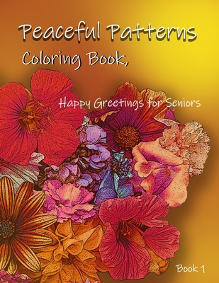 Peaceful Patterns Coloring Book, Happy Greetings for Seniors - Thompson, B