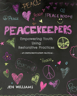 Peacekeepers: An Implementation Manual for Empowering Youth Using Restorative Practices