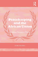 Peacekeeping and the African Union: Building Negative Peace