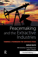 Peacemaking and the Extractive Industries: Towards a Framework for Corporate Peace