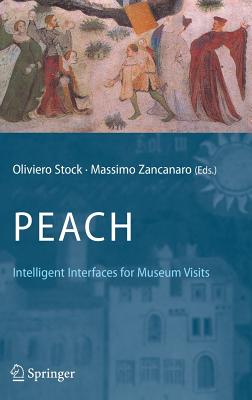 PEACH - Intelligent Interfaces for Museum Visits - Stock, Oliviero (Editor), and Zancanaro, Massimo (Editor)