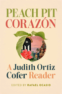 Peach Pit Coraz?n: A Judith Ortiz Cofer Reader