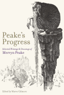 Peake's Progress: Selected Writings and Drawings of Mervyn Peake