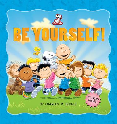 Peanuts: Be Yourself! - Schulz, Charles M (Creator)