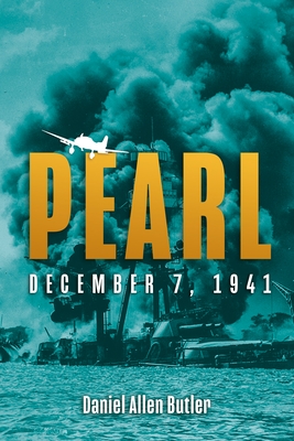 Pearl: December 7, 1941 - Butler, Daniel Allen