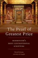 Pearl of Greatest Price: Mormonism's Most Controversial Scripture