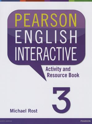 Pearson English Interactive 3 Activity and Resource Book - Rost, Michael
