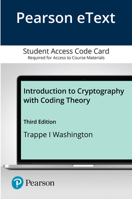 Pearson eText -- Introduction to Cryptography with Coding Theory -- Access Card - Trappe, Wade, and Washington, Lawrence C.