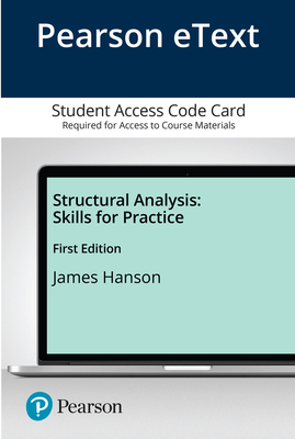 Pearson Etext Structural Analysis: Skills for Practice -- Access Card - Hanson, James