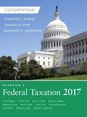 Pearson's Federal Taxation 2017 Comprehensive - Pope, Thomas R., and Rupert, Timothy J., and Anderson, Kenneth E.
