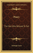 Peary: The Man Who Refused to Fail