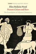 Peasant-Citizen and Slave: The Foundations of Athenian Democracy