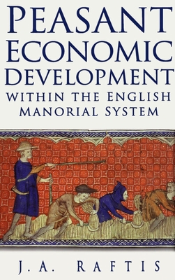 Peasant Economic Development Within the English Manorial System - Raftis, J a
