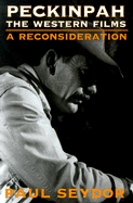 Peckinpah: The Western Films--A Reconsideration