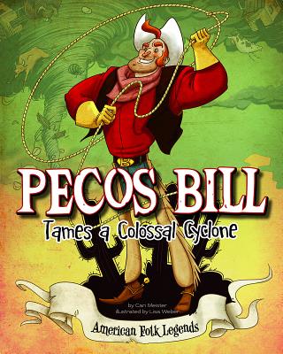 Pecos Bill Tames a Colossal Cyclone - Braun, Eric