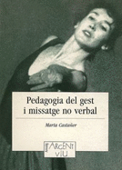 Pedagogia del gest i missatge no verbal : reflexions per optimitzar el discurs docent