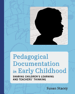 Pedagogical Documentation in Early Childhood: Sharing Children's Learning and Teachers' Thinking
